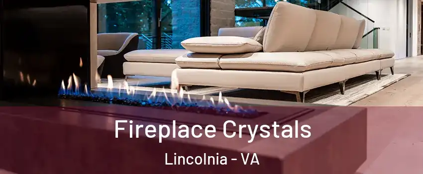  Fireplace Crystals Lincolnia - VA
