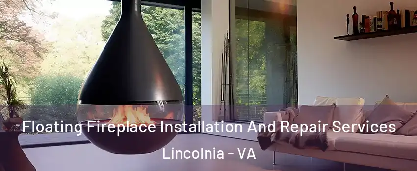 Floating Fireplace Installation And Repair Services Lincolnia - VA