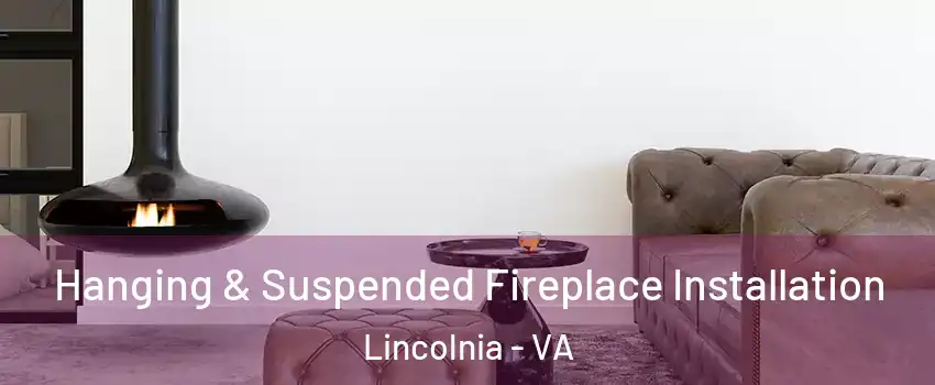  Hanging & Suspended Fireplace Installation Lincolnia - VA