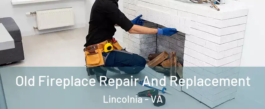  Old Fireplace Repair And Replacement Lincolnia - VA