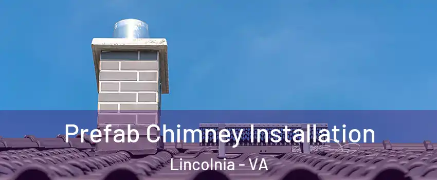  Prefab Chimney Installation Lincolnia - VA