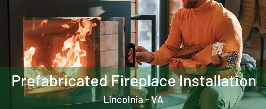  Prefabricated Fireplace Installation Lincolnia - VA