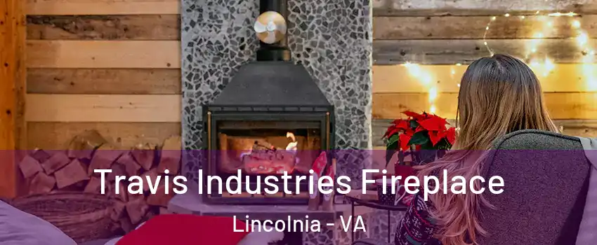  Travis Industries Fireplace Lincolnia - VA