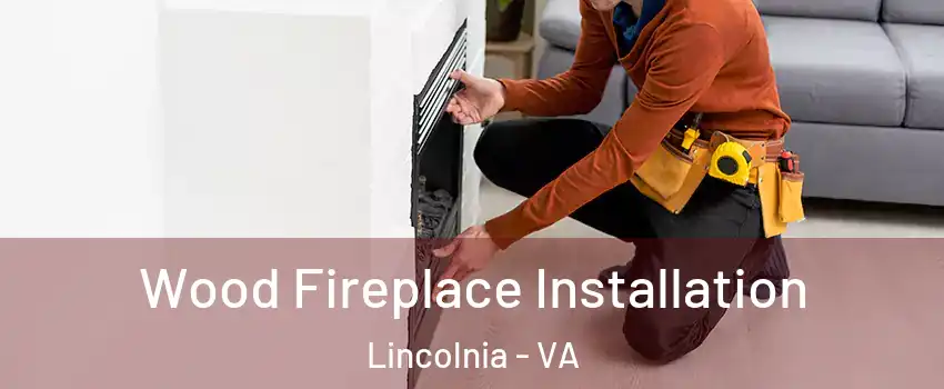  Wood Fireplace Installation Lincolnia - VA